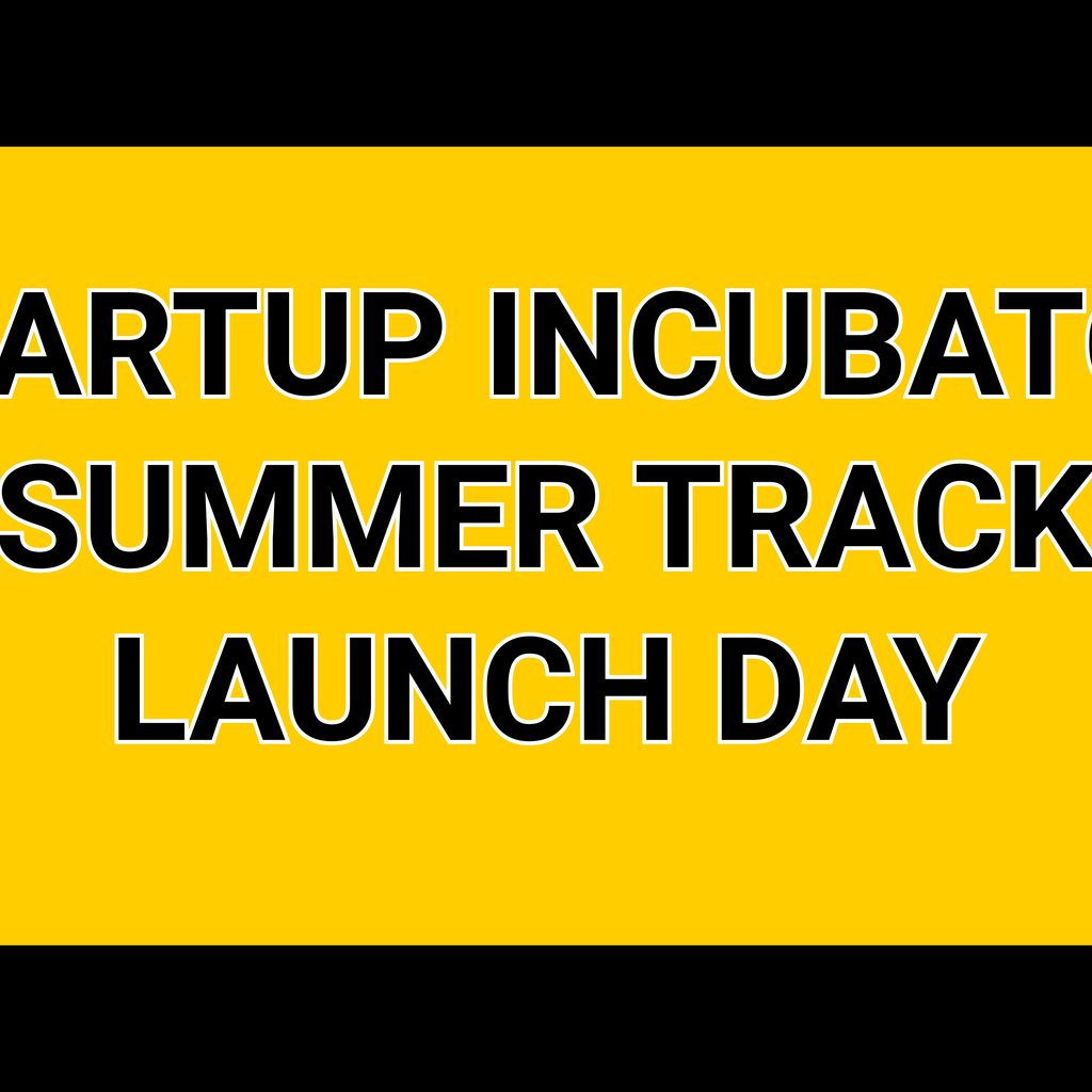 Startup Incubator Summer Track Launch Day promotional image